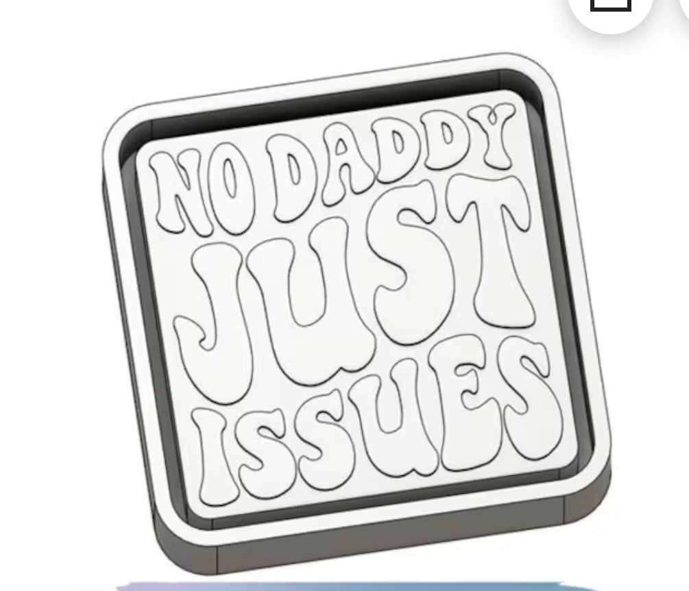 No Daddy Just Issues Silicone Mold