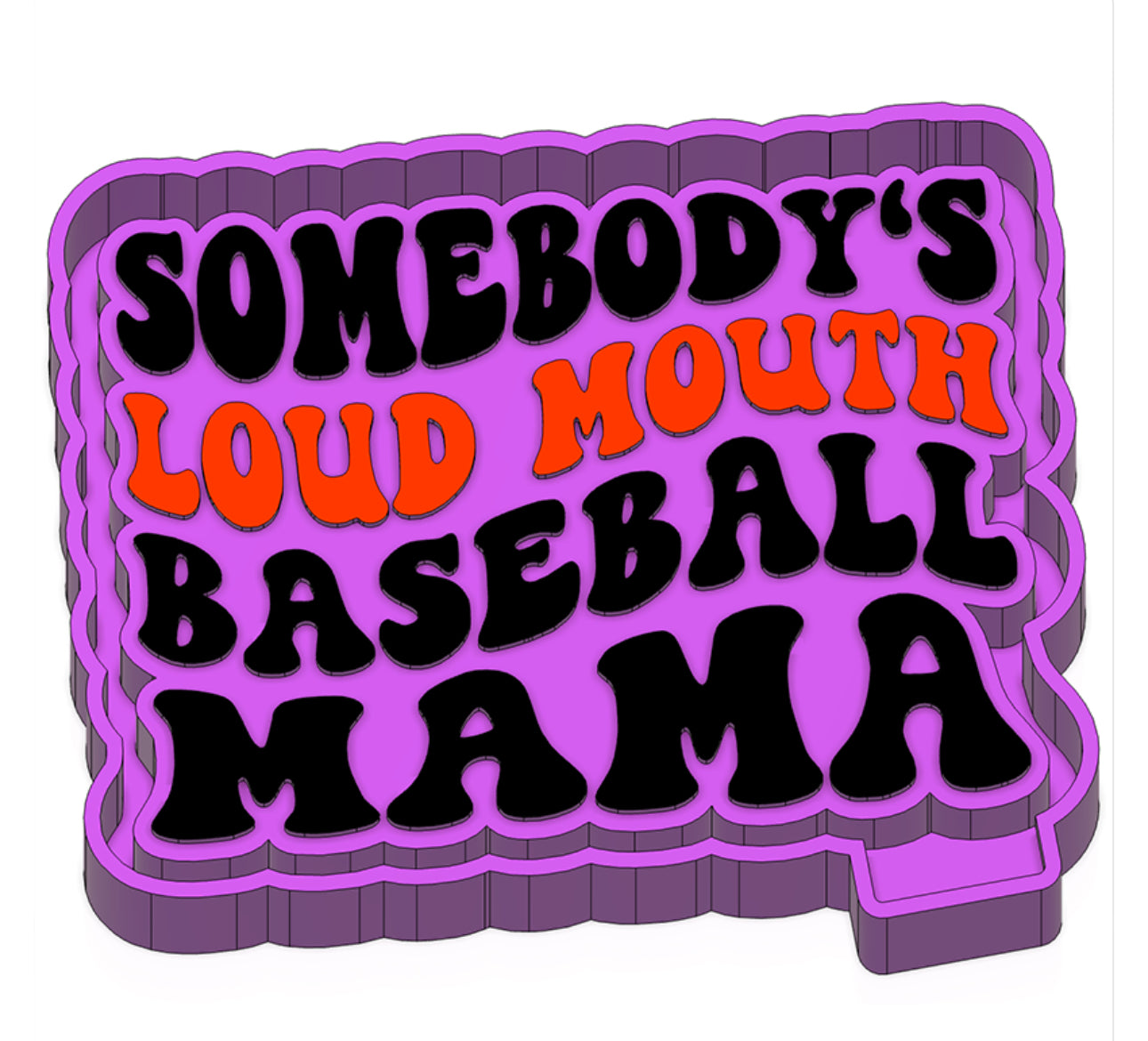 Somebody’s Loud Baseball Mama Silicone Mold