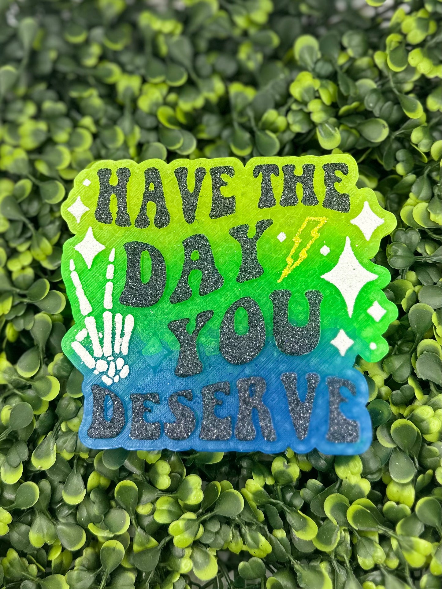 Have The Day You Deserve Car Freshie