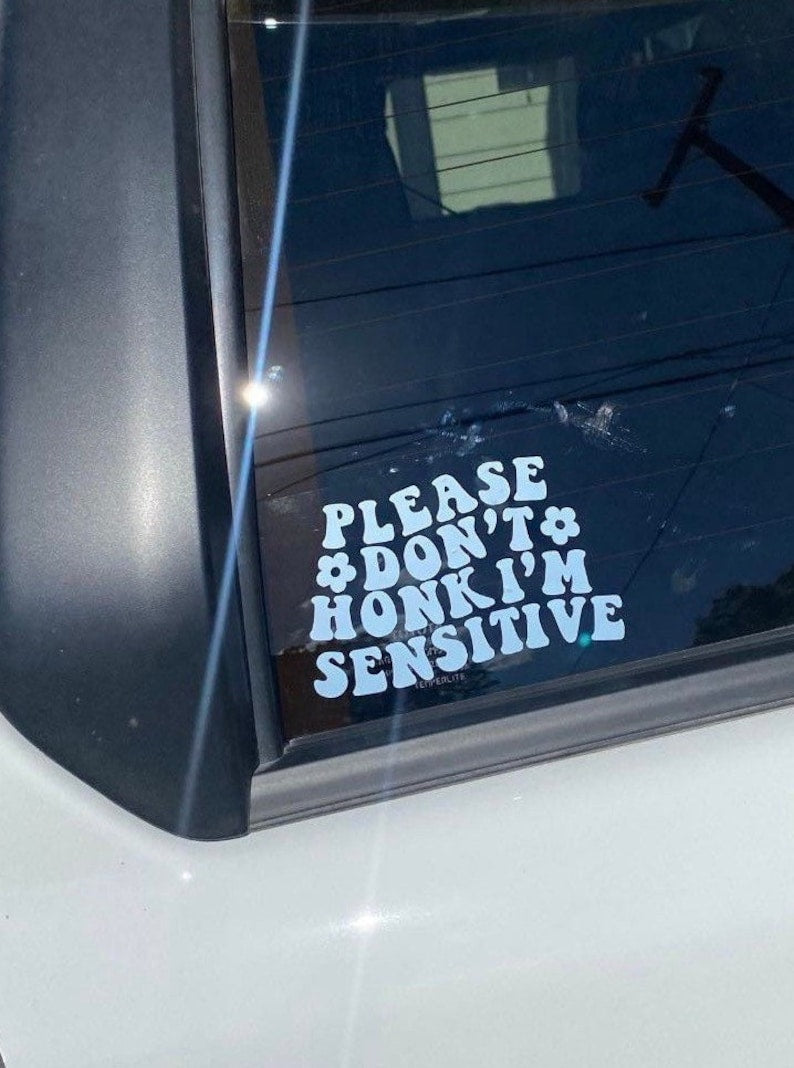 Please Don't Honk, I'm Sensitive Decal