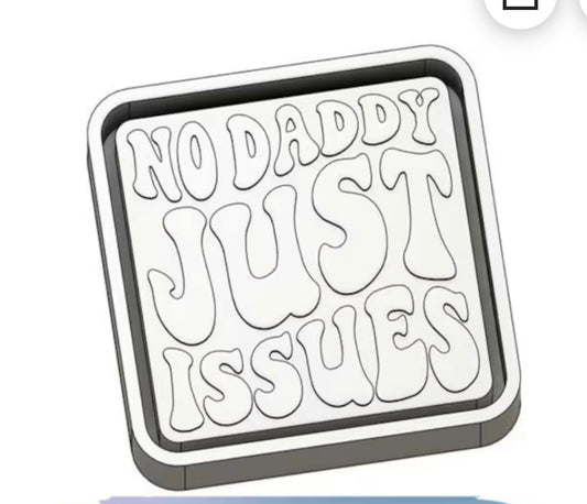 No Daddy Just Issues Silicone Mold