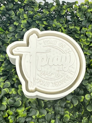 Pray On It, Pray Over It, Pray Through It Silicone Mold